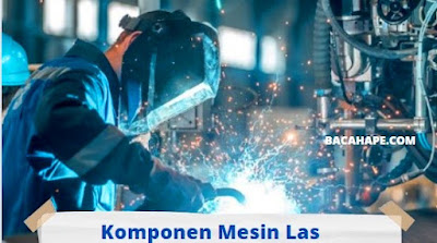 komponen mesin las komponen mesin las